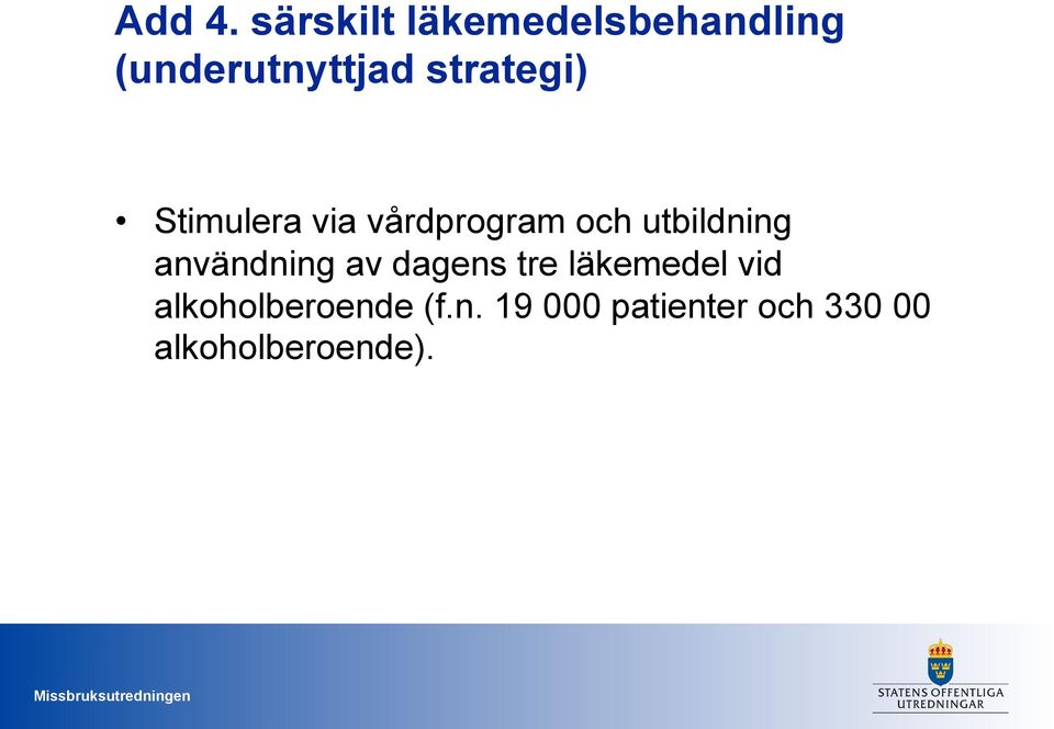 strategi) Stimulera via vårdprogram och utbildning