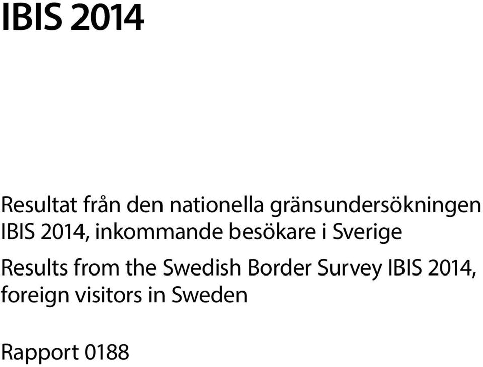 besökare i Sverige Results from the Swedish