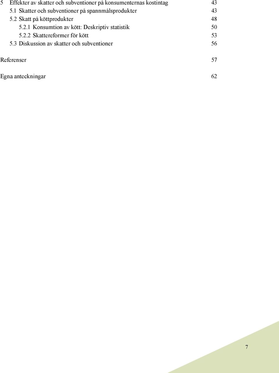 2 Skatt på köttprodukter 48 5.2.1 Konsumtion av kött: Deskriptiv statistik 50 5.