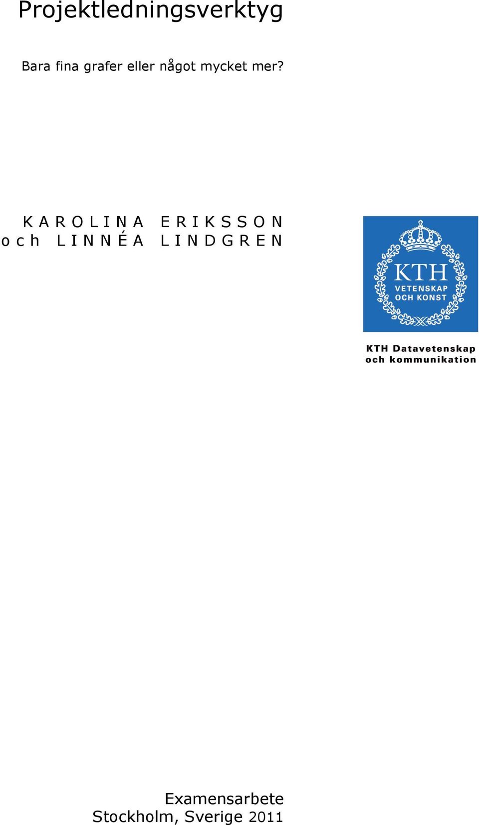 KAROLINA ERIKSSON och LINNÉA