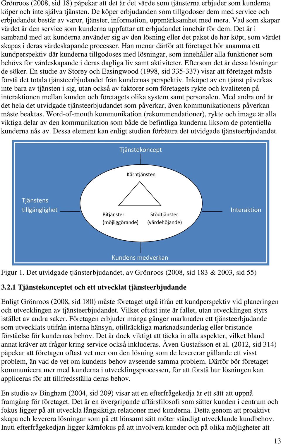 Vad som skapar värdet är den service som kunderna uppfattar att erbjudandet innebär för dem.