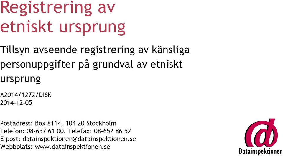 Postadress: Box 8114, 104 20 Stockholm Telefon: 08-657 61 00, Telefax: 08-652