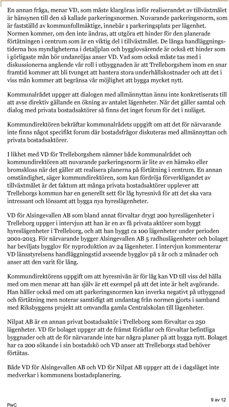 Normen kommer, om den inte ändras, att utgöra ett hinder för den planerade förtätningen i centrum som är en viktig del i tillväxtmålet.