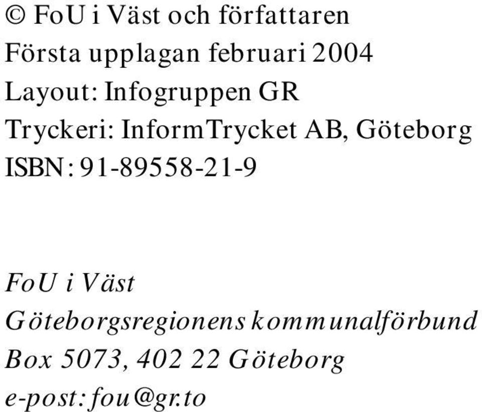 Göteborg ISBN: 91-89558-21-9 FoU i Väst