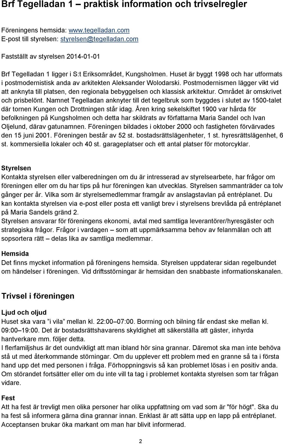 Postmodernismen lägger vikt vid att anknyta till platsen, den regionala bebyggelsen och klassisk arkitektur. Området är omskrivet och prisbelönt.