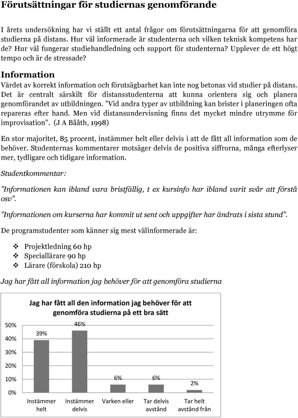 Infrmatin Värdet av krrekt infrmatin ch förutsägbarhet kan inte ng betnas vid studier på distans.