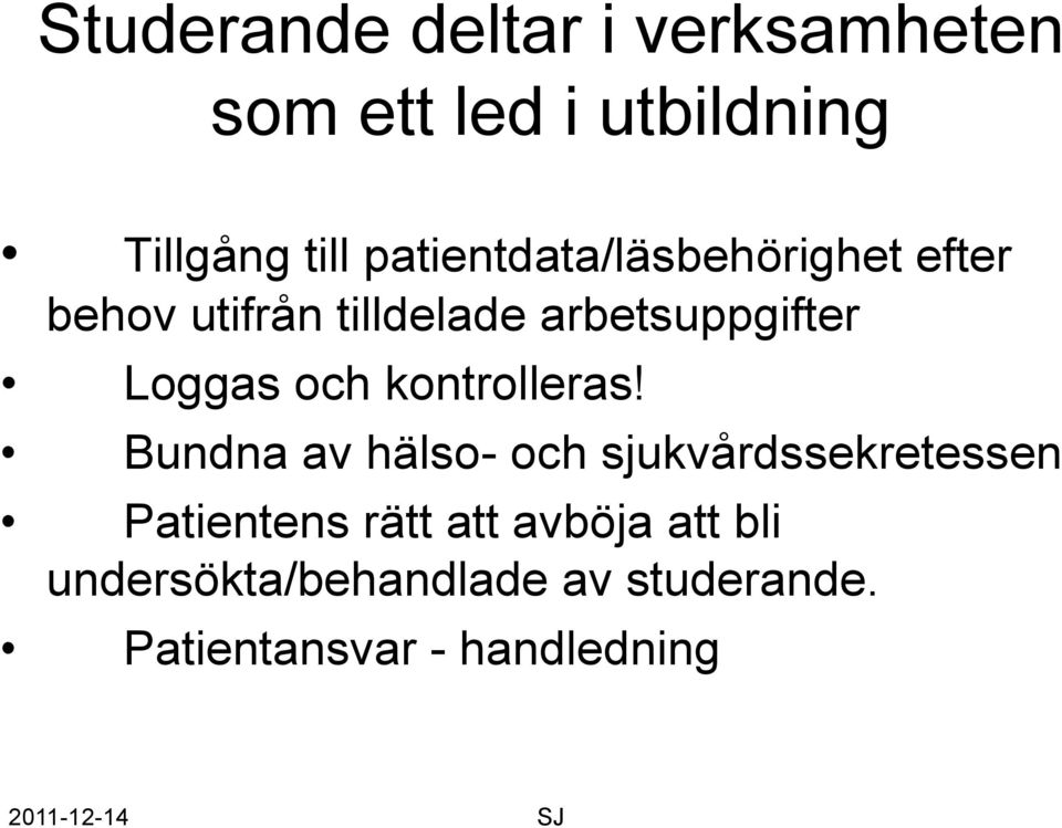 Loggas och kontrolleras!