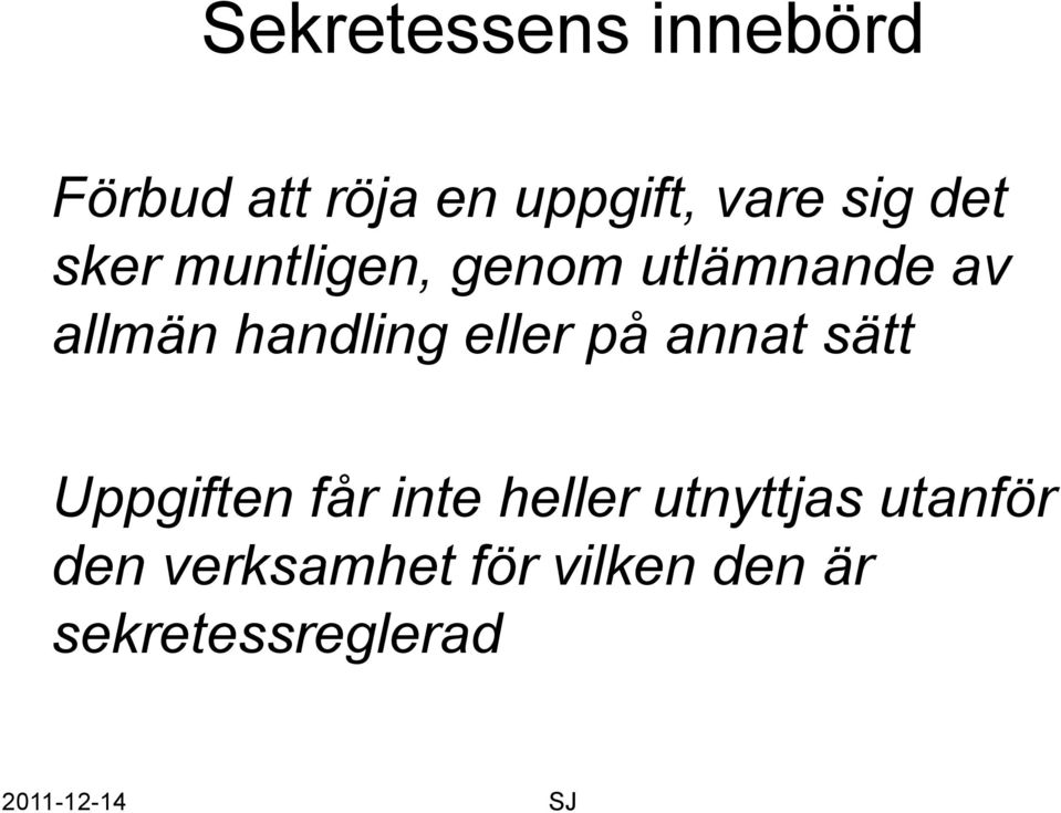handling eller på annat sätt Uppgiften får inte heller