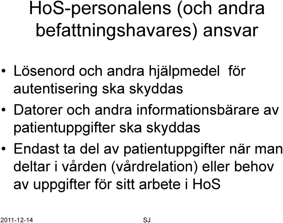 informationsbärare av patientuppgifter ska skyddas Endast ta del av