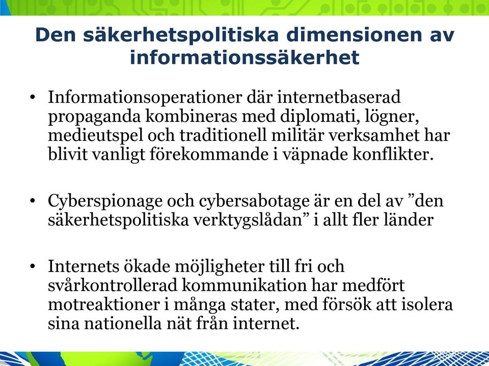 Cyberspionage och cybersabotage är en del av den säkerhetspolitiska verktygslådan i allt fler länder Internets ökade möjligheter