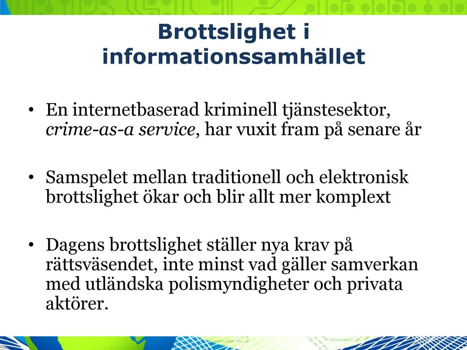 elektronisk brottslighet ökar och blir allt mer komplext Dagens brottslighet ställer nya