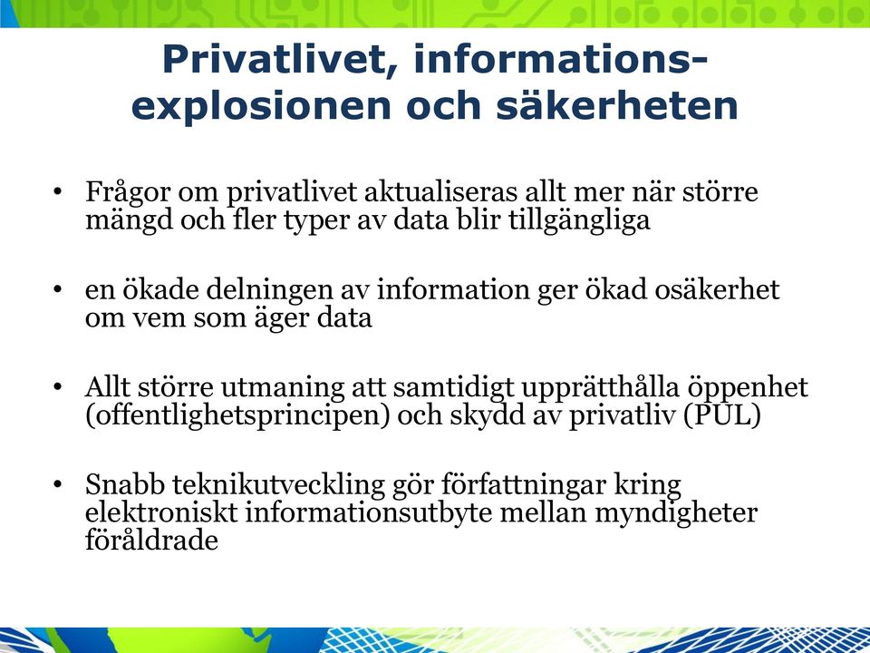 äger data Allt större utmaning att samtidigt upprätthålla öppenhet (offentlighetsprincipen) och skydd av