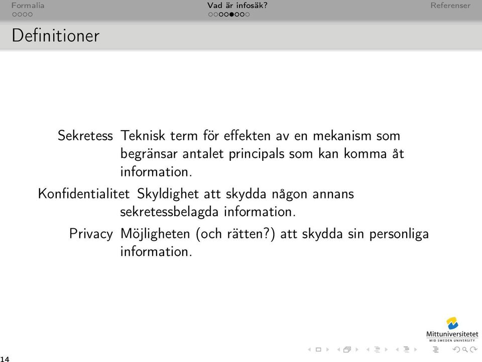 Konfidentialitet Skyldighet att skydda någon annans sekretessbelagda