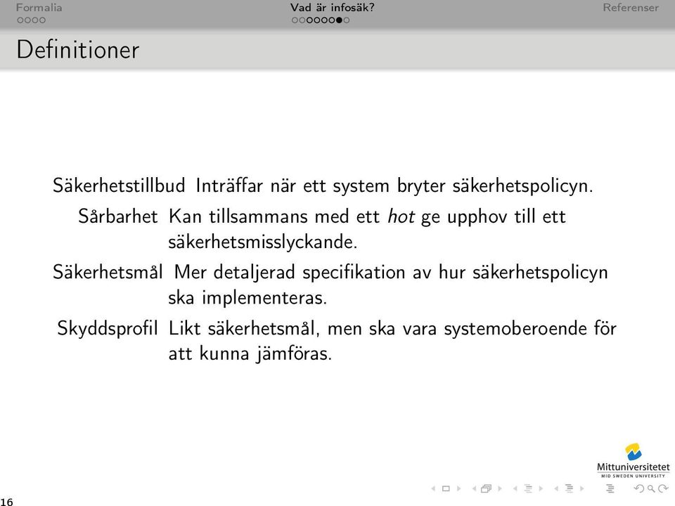 Säkerhetsmål Mer detaljerad specifikation av hur säkerhetspolicyn ska