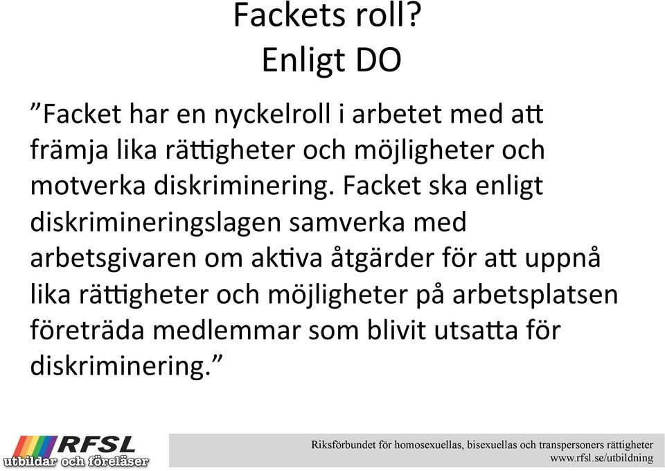 möjligheter och motverka diskriminering.