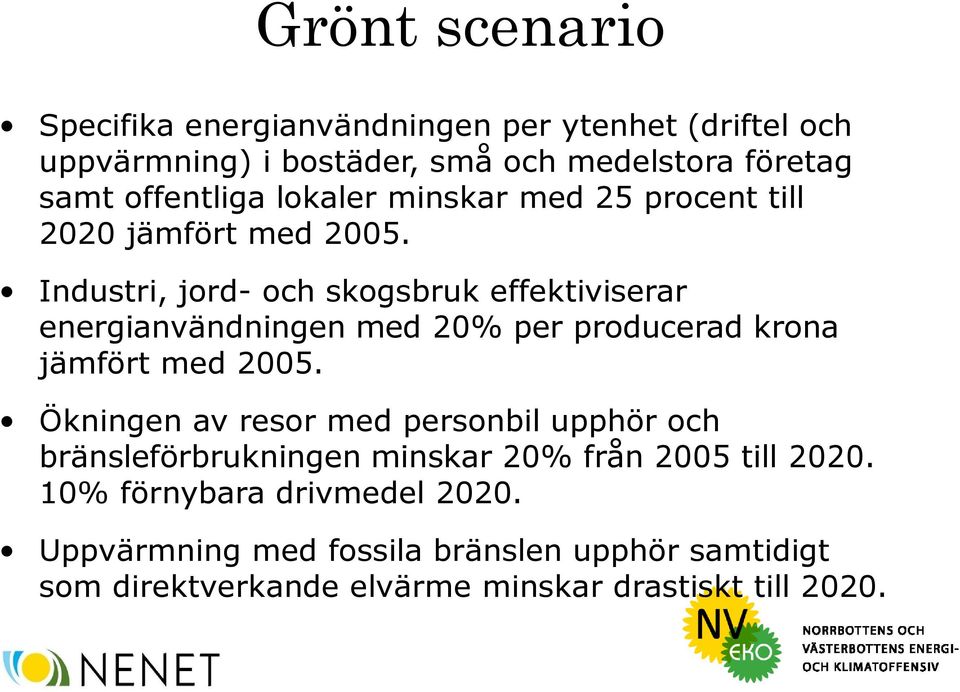 Industri, jord- och skogsbruk effektiviserar energianvändningen med 20% per producerad krona jämfört med 2005.