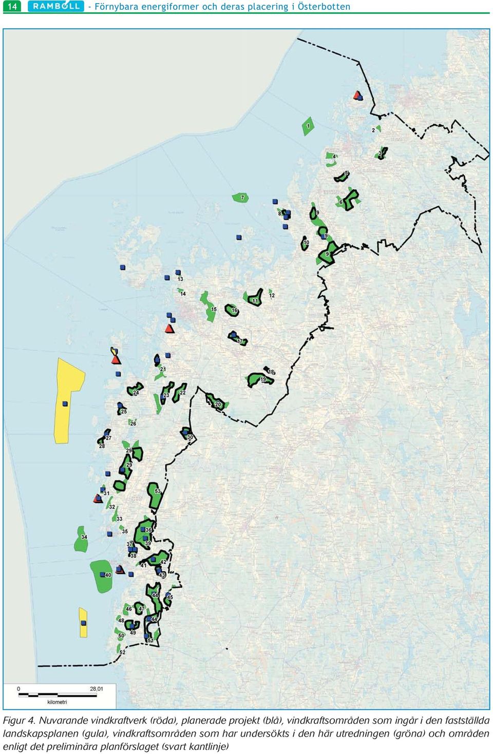 ingår i den fastställda landskapsplanen (gula), vindkraftsområden som har