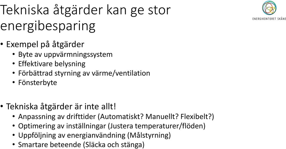 allt! Anpassning av drifttider (Automatiskt? Manuellt? Flexibelt?