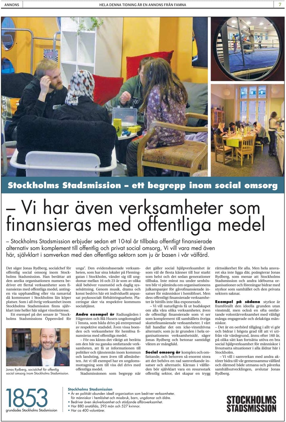 Det säger Jonas Rydberg, socialchef för offentlig social omsorg inom Stockholms Stadsmission.