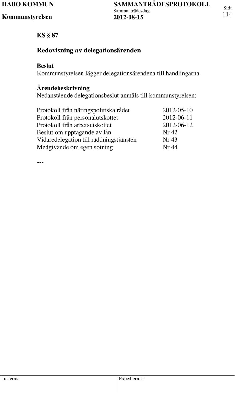 2012-05-10 Protokoll från personalutskottet 2012-06-11 Protokoll från arbetsutskottet 2012-06-12