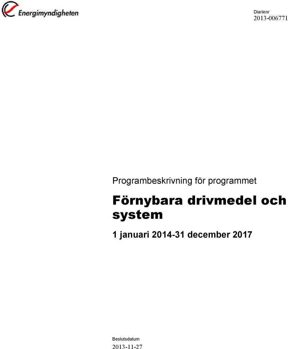 Förnybara drivmedel och system 1