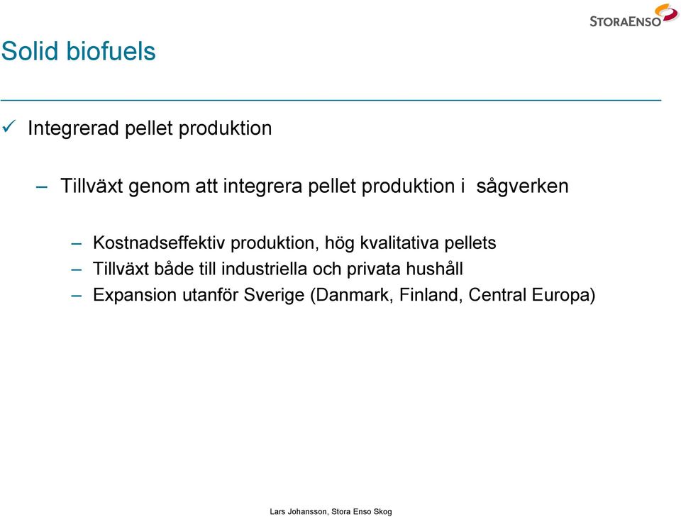 produktion, hög kvalitativa pellets Tillväxt både till