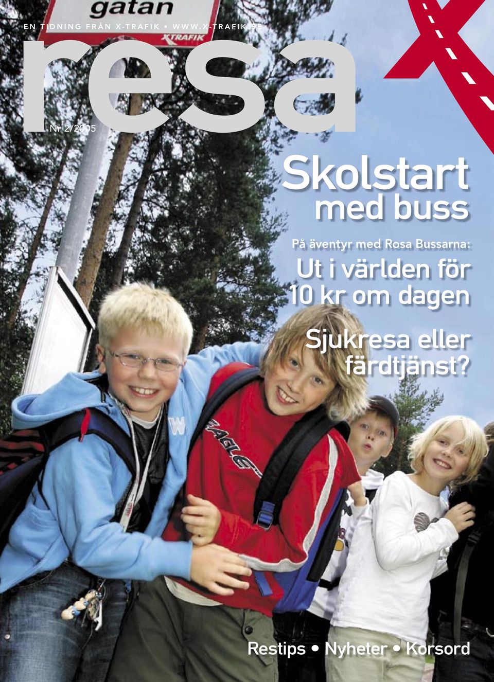 S E Nr 2/2005 Skolstart med buss På äventyr med Rosa