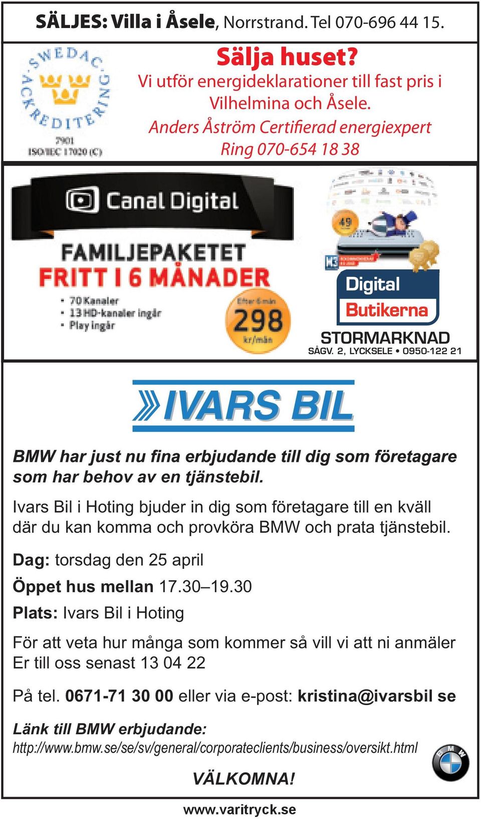 Ivars Bil i Hoting bjuder in dig som företagare till en kväll där du kan komma och provköra BMW och prata tjänstebil. Dag: torsdag den 25 april Öppet hus mellan 17.30 19.