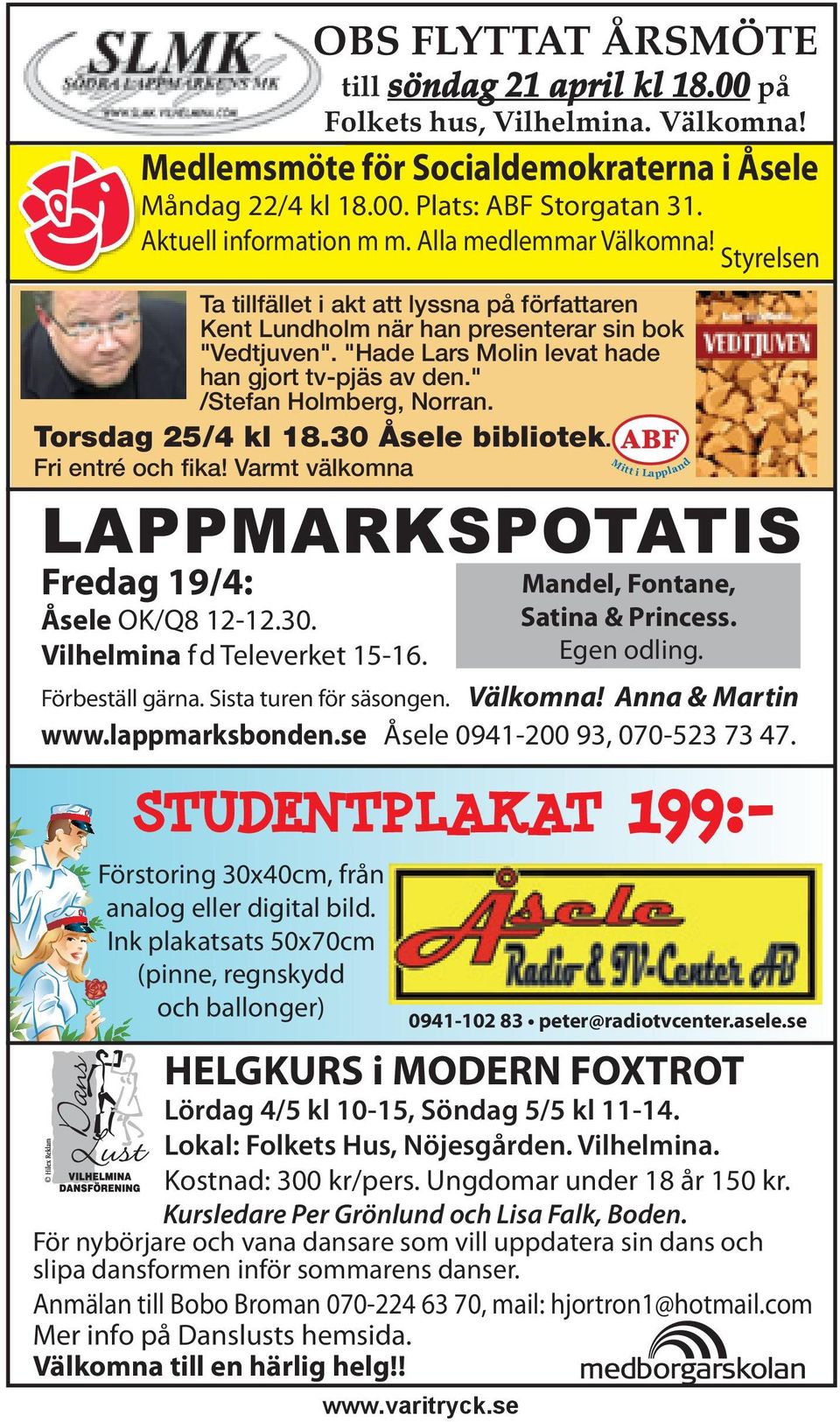 "Hade Lars Molin levat hade han gjort tv-pjäs av den." /Stefan Holmberg, Norran. Torsdag 25/4 kl 18.30 Åsele bibliotek. Fri entré och fika!