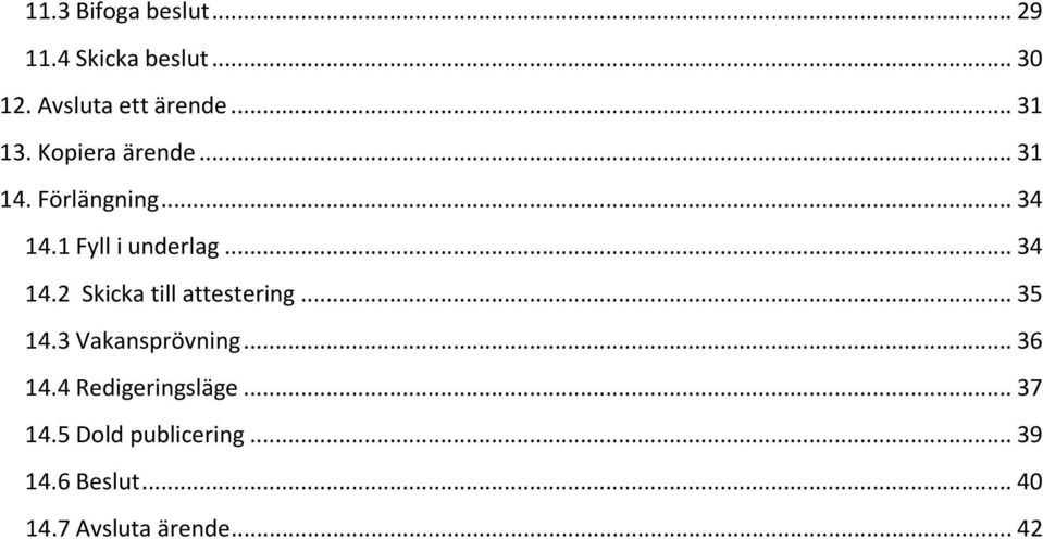 .. 34 14.2 Skicka till attestering... 35 14.3 Vakansprövning... 36 14.