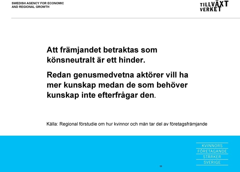 Redan genusmedvetna aktörer vill ha mer
