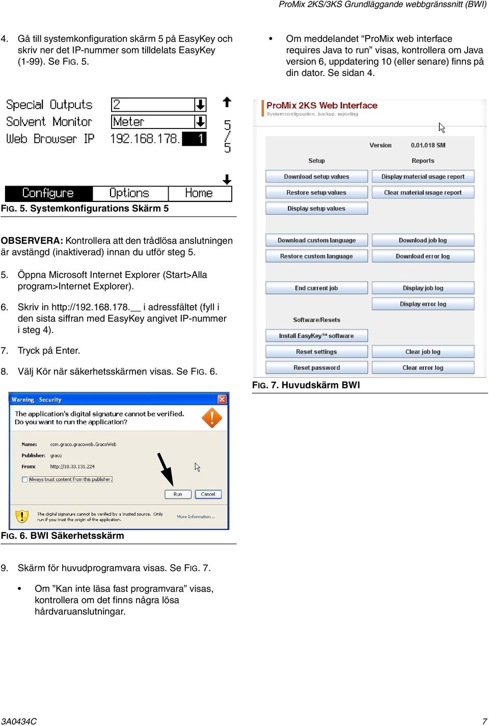 Om meddelandet ProMix web interface requires Java to run visas, kontrollera om Java version 6, uppdatering 10 (eller senare) finns på din dator. Se sidan 4. FIG. 5.