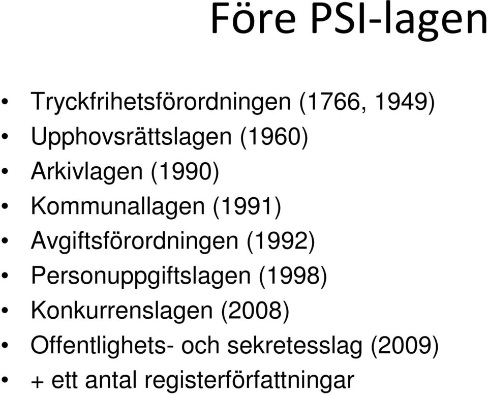 Avgiftsförordningen (1992) Personuppgiftslagen (1998)