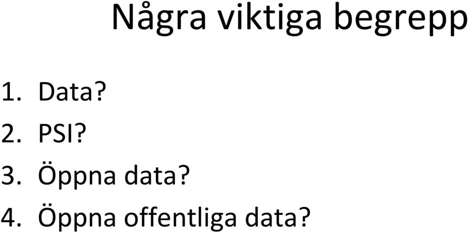 PSI? 3. Öppna data?