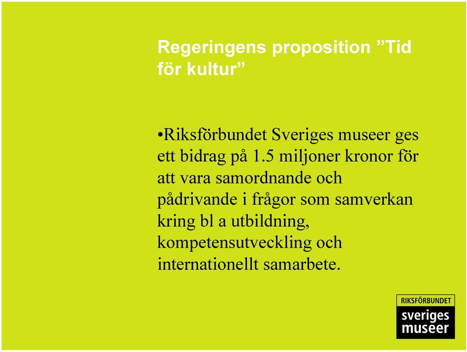 5 miljoner kronor för att vara samordnande och pådrivande i