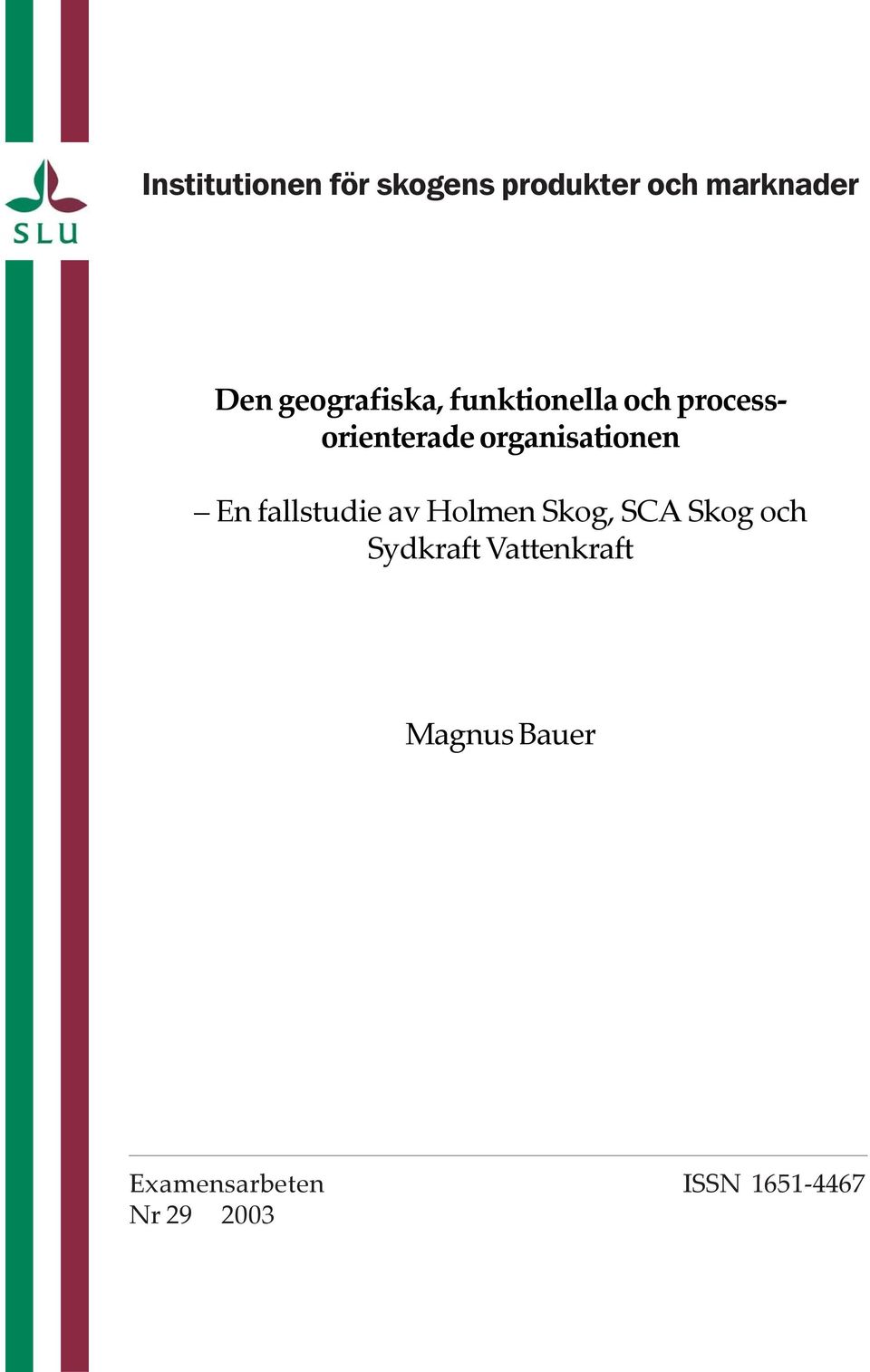 organisationen En fallstudie av Holmen Skog, SCA Skog och