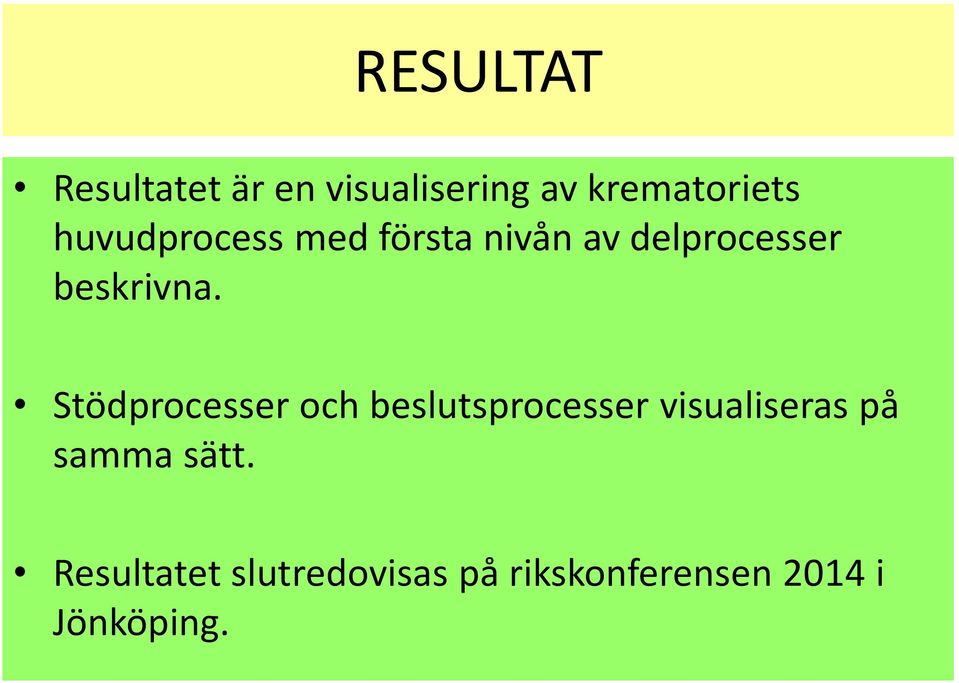 Stödprocesser och beslutsprocesser visualiseras på samma