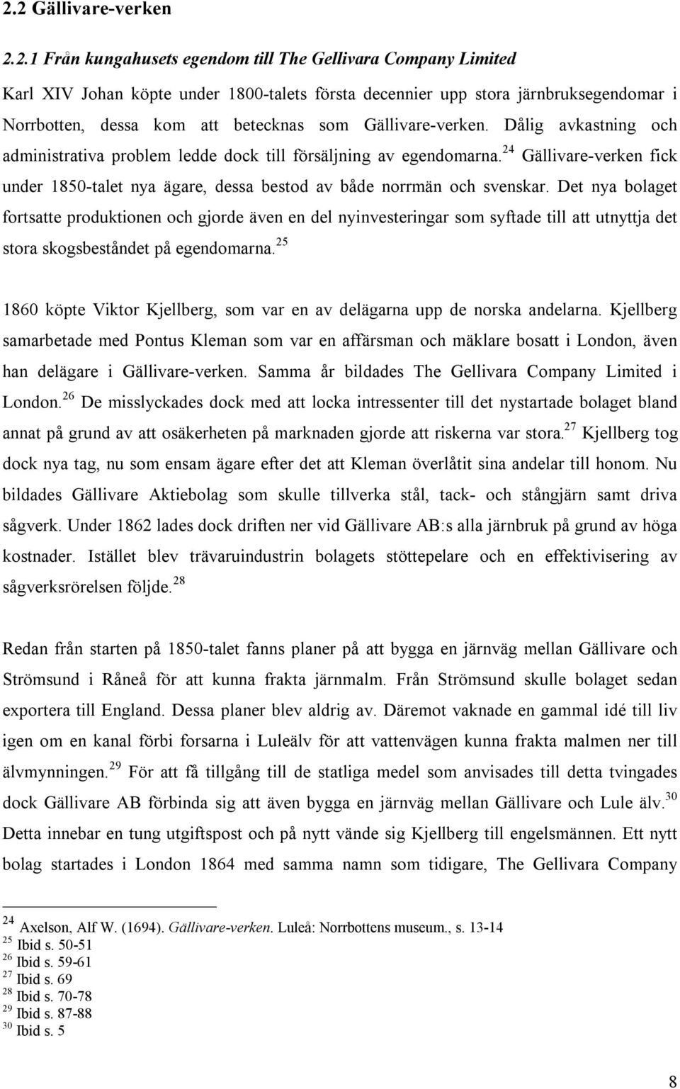 24 Gällivare-verken fick under 1850-talet nya ägare, dessa bestod av både norrmän och svenskar.