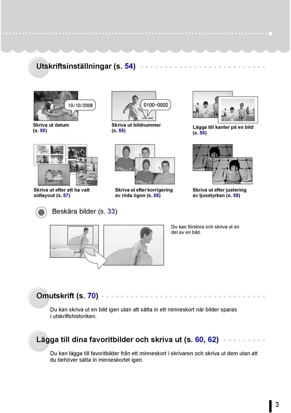 33) Du kan förstora och skriva ut en del av en bild. Omutskrift (s.