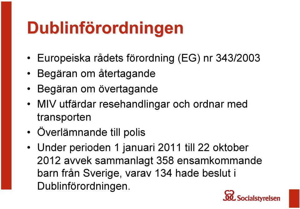 till polis Under perioden 1 januari 2011 till 22 oktober 2012 avvek sammanlagt