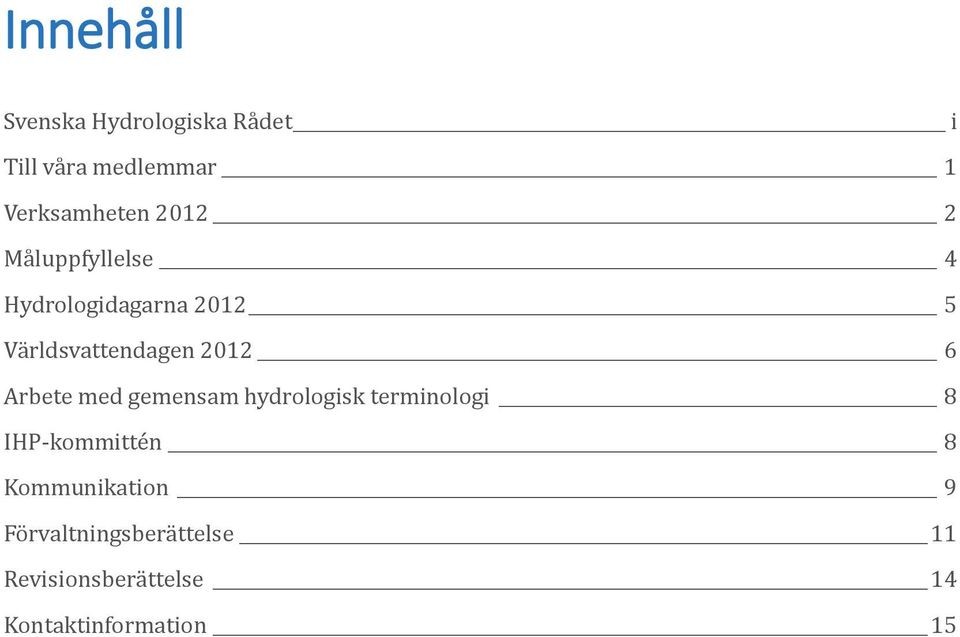 Arbete med gemensam hydrologisk terminologi 8 IHP-kommittén 8