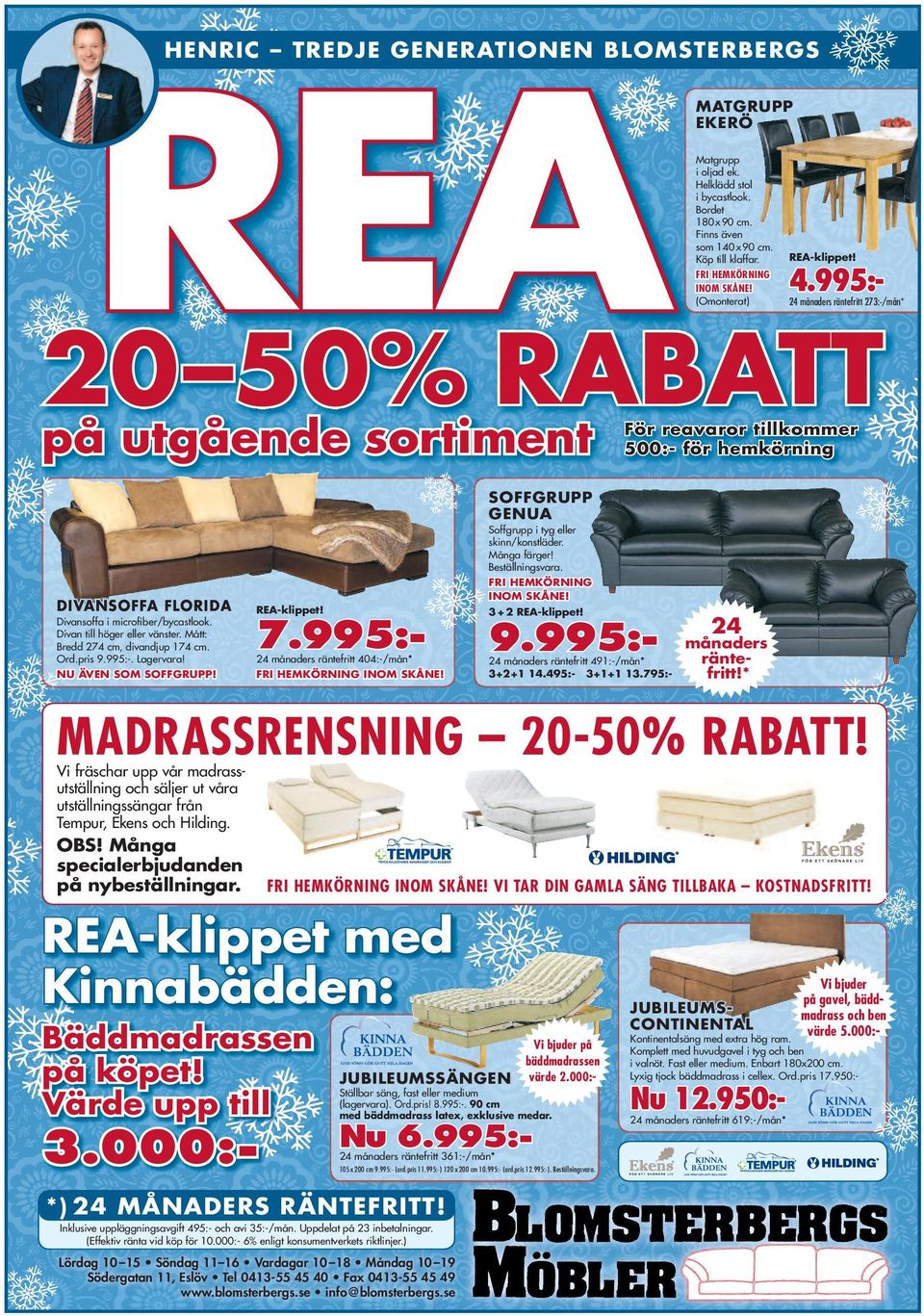 995:- 24 månaders räntefritt 273:-/mån* 20 50% RABATT För reavaror tillkommer 500:- för hemkörning på utgående sortiment DIVANSOFFA FLORIDA Divansoffa i microfiber/bycastlook.