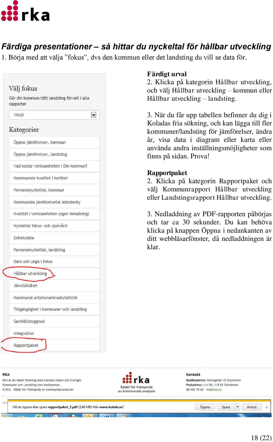 När du får upp tabellen befinner du dig i Koladas fria sökning, och kan lägga till fler kommuner/landsting för jämförelser, ändra år, visa data i diagram eller karta eller använda andra