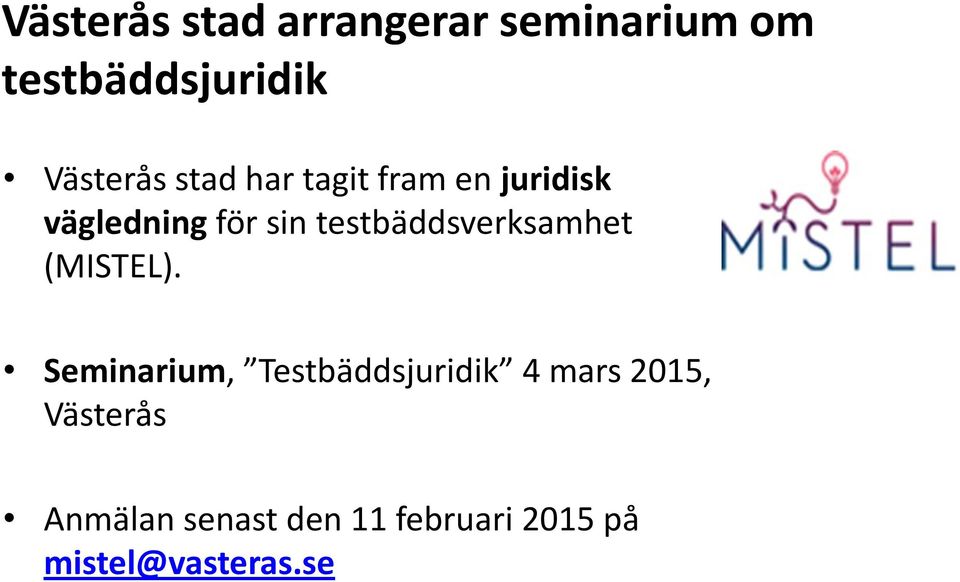 testbäddsverksamhet (MISTEL).