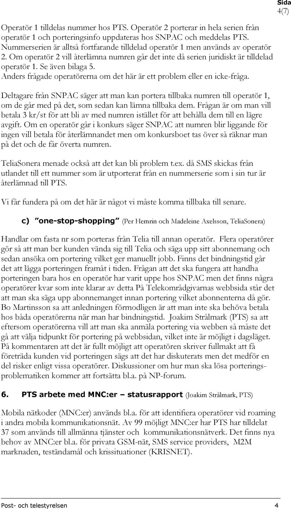 Anders frågade operatörerna om det här är ett problem eller en icke-fråga.