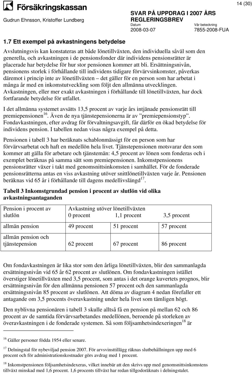 pensionsrätter är placerade har betydelse för hur stor pensionen kommer att bli.