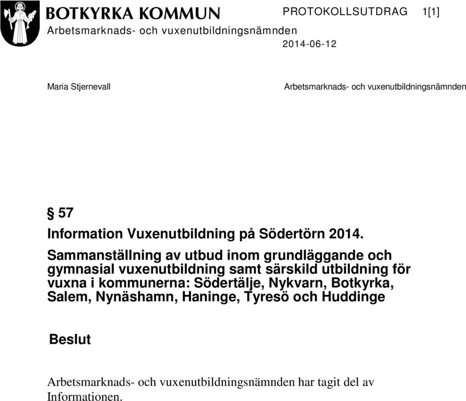 samt särskild utbildning för vuxna i kommunerna: Södertälje, Nykvarn,