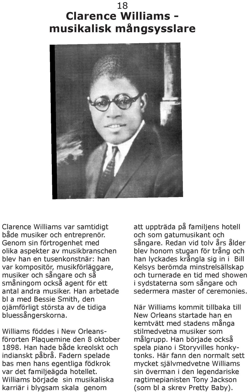 musiker. Han arbetade bl a med Bessie Smith, den ojämförligt största av de tidiga bluessångerskorna. Williams föddes i New Orleansförorten Plaquemine den 8 oktober 1898.