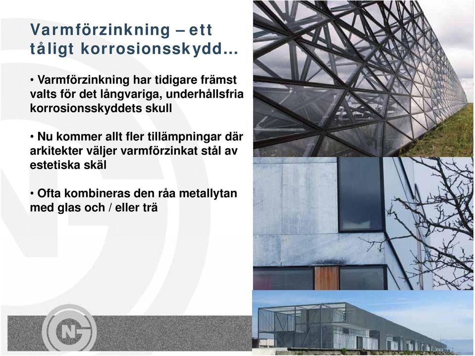 Nu kommer allt fler tillämpningar där arkitekter väljer varmförzinkat stål