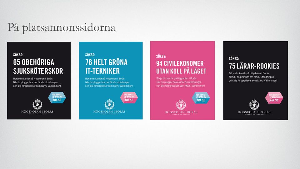 SÖKES: 94 CIVILEKONOMER UTAN KOLL PÅ LÄGET Börja din karriär på Högskolan i Borås. När du pluggar hos oss får du utbildningen och alla förberedelser som krävs. Välkommen!